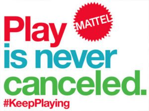 Mattel: Play is Never Canceled