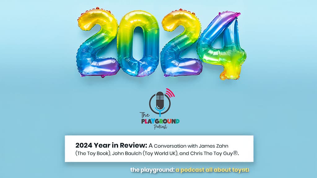 ‘The Playground Podcast’ Looks Back at 2024 in the Toy Industry